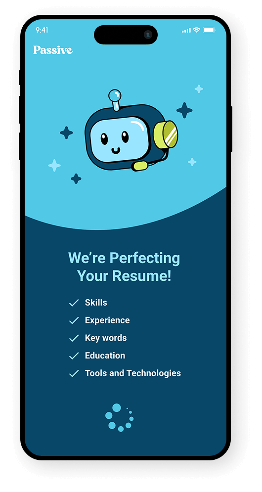 ‘We’re Perfecting Your Resume’ loading screen featuring the friendly Passive robot avatar above a checklist of Skills, Experience, Key words, Education, Tools and Technologies.